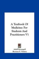 A Textbook of Medicine: For Students and Practitioners V1 di Adolf Strumpell edito da Kessinger Publishing