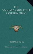 The Spaniards and Their Country (1852) di Richard Ford edito da Kessinger Publishing