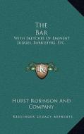 The Bar: With Sketches of Eminent Judges, Barristers, Etc.: A Poem, with Notes (1825) di Hurst Robinson and Company edito da Kessinger Publishing