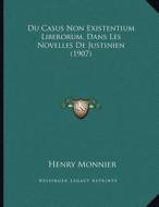 Du Casus Non Existentium Liberorum, Dans Les Novelles de Justinien (1907) di Henry Monnier edito da Kessinger Publishing