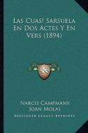 Las Cuas! Sarsuela En DOS Actes y En Vers (1894) di Narcis Campmany, Joan Molas, Joan Rius edito da Kessinger Publishing