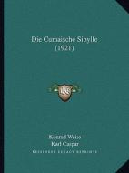 Die Cumaische Sibylle (1921) di Konrad Weiss, Karl Caspar edito da Kessinger Publishing