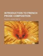 Introduction to French Prose Composition di Philippe H. Ernest Brette edito da Rarebooksclub.com