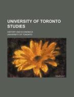University of Toronto Studies; History and Economics di University Of Toronto edito da Rarebooksclub.com