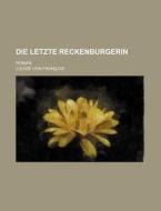 Die Letzte Reckenburgerin; Roman di Louise Von Francois edito da General Books Llc
