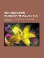 Rehabilitation Monograph Volume 1-36 di United States Federal Education edito da Rarebooksclub.com