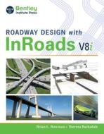 Roadway Design with InRoads V8i di Brian L. Bowman, Theresa Barksdale edito da Cengage Learning