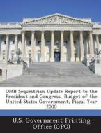 Omb Sequestrian Update Report To The President And Congress, Budget Of The United States Government, Fiscal Year 2000 edito da Bibliogov