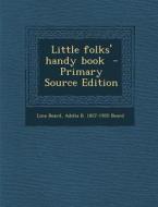 Little Folks' Handy Book di Lina Beard, Adelia Belle Beard edito da Nabu Press