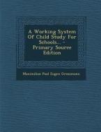 A Working System of Child Study for Schools... edito da Nabu Press