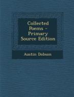 Collected Poems - Primary Source Edition di Austin Dobson edito da Nabu Press