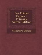 Les Freres Corses di Alexandre Dumas edito da Nabu Press