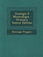 Geologia E Mineralogia - Primary Source Edition di Henrique Praguer edito da Nabu Press