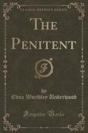 The Penitent (classic Reprint) di Edna Worthley Underwood edito da Forgotten Books
