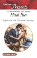 Captive at Her Enemy's Command di Heidi Rice edito da Harlequin Presents Large Print