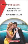 Bound by the Italian's ''i Do'' di Michelle Smart edito da HARLEQUIN SALES CORP