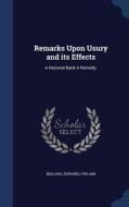 Remarks Upon Usury And Its Effects di Kellogg Edward 1790-1858 edito da Sagwan Press