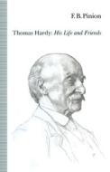 Thomas Hardy: His Life and Friends di F. B. Pinion edito da Palgrave Macmillan