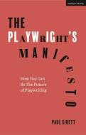The Playwright's Manifesto di Paul Sirett edito da Bloomsbury Publishing PLC