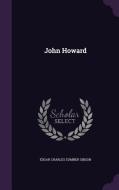 John Howard di Edgar Charles Sumner Gibson edito da Palala Press