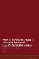 Want To Reverse Your Klippel-Trenaunay Syndrome? How We Cured Our Diseases. The 30 Day Journal for Raw Vegan Plant-Based di Health Central edito da Raw Power
