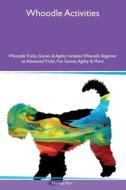 Whoodle Activities  Whoodle Tricks, Games & Agility Includes di Thomas Parr edito da Desert Thrust Ltd