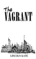The Vagrant di Lincoln Kate edito da Austin Macauley Publishers