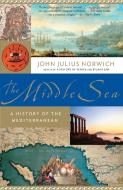 The Middle Sea: A History of the Mediterranean di John Julius Norwich edito da VINTAGE