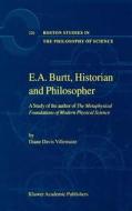 E.A. Burtt, Historian and Philosopher di D. Villemaire edito da Springer Netherlands