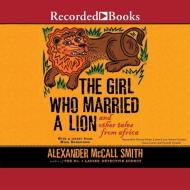 The Girl Who Married a Lion and Other Tales from Africa di Alexander McCall Smith edito da Recorded Books