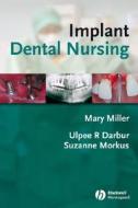 Implant Dental Nursing di Mary Miller edito da Wiley-Blackwell