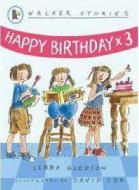 Happy Birthday x3 di Libby Gleeson edito da Walker Books Ltd