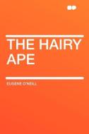 The Hairy Ape di Eugene O'Neill edito da HardPress Publishing