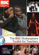 The Rsc Shakespeare Toolkit For Teachers di Royal Shakespeare Company edito da Bloomsbury Publishing Plc