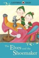 Ladybird Tales: The Elves And The Shoemaker di Vera Southgate edito da Penguin Books Ltd