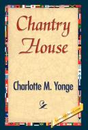 Chantry House di M. Yonge Charlotte M. Yonge, Charlotte M. Yonge edito da 1st World Library - Literary Society