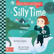 Little Poet Lewis Carroll: Silly Time di Kate Coombs, Carme Lemniscates edito da Gibbs M. Smith Inc