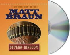 Outlaw Kingdom di Matt Braun edito da MacMillan Audio