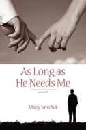 As Long As He Needs Me di Mary Verdick edito da Outskirts Press