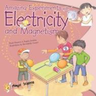 Amazing Experiments with Electricity and Magnetism di Paula Navarro, Angels Jimenez edito da Barron's Educational Series