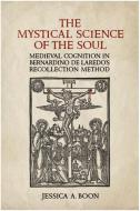 The Mystical Science of the Soul di Jessica A. Boon edito da University of Toronto Press