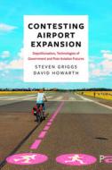 Debating Airport Expansion: Towards a Post-Aviation Future? di Steven Griggs, David Howarth edito da POLICY PR