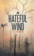 A Hateful Wind di Lee Martin edito da iUniverse