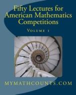 Fifty Lectures for American Mathematics Competitions: Volume 1 di Jane Chen, Yongcheng Chen, Sam Chen edito da Createspace