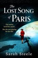 THE LOST SONG OF PARIS di SARAH STEELE edito da HEADLINE