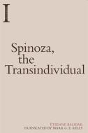 Spinoza The Transindividual di BALIBAR ETIENNE edito da Edinburgh University Press