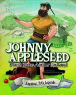 Johnny Appleseed Plants Trees Across the Land di Eric Mark Braun edito da PICTURE WINDOW BOOKS