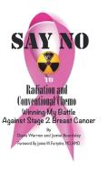 Say No to Radiation and Conventional Chemo di Diana Warren edito da iUniverse