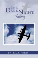 Into the Dark Night, Falling di Patrick Ford edito da Xlibris
