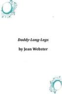 Daddy-Long-Legs di Jean Webster edito da Createspace